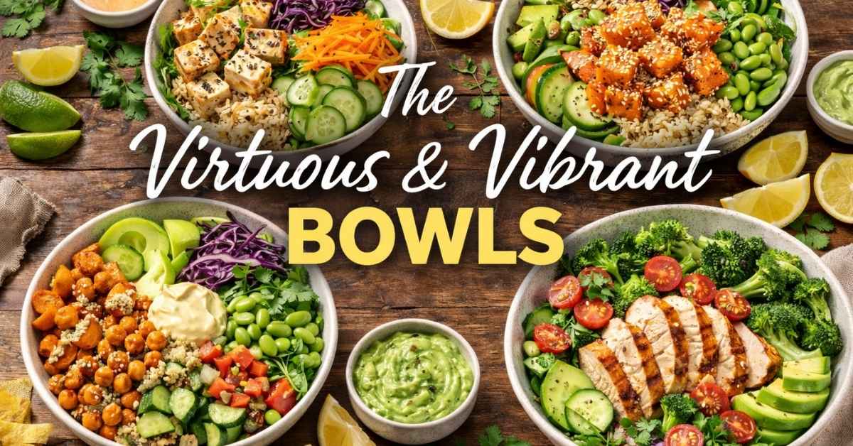 The Virtuous & Vibrant Bowls