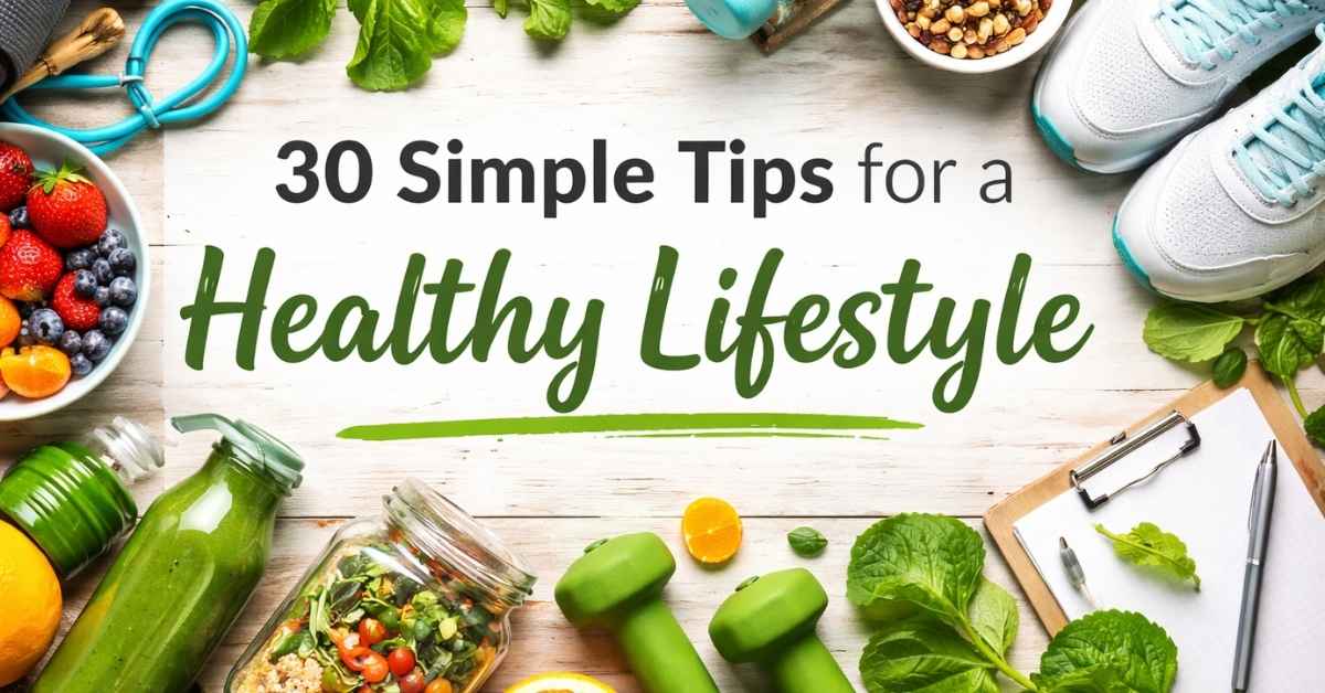 30 Simple Tips for a Healthy Lifestyle Guide